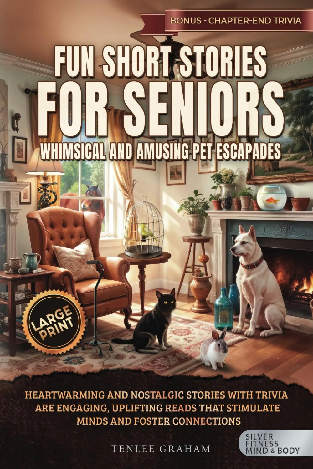 Fun Short Stories for Seniors Whimsical and Amusing Pet Escapades: Heartwarming and Nostalgic Stories with Memory Prompts are Engaging, Uplifting ... Connections (Silver Fitness: For Your Mind) Paperback  Large Print, September 30, 2024