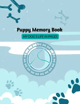 Puppy Memory Book: Your New Baby Dog's Journal With Prompts / Guided Scrapbook / Keepsake Diary Book to Write and Record Lovely Memories and Milestones Paperback  December 16, 2023